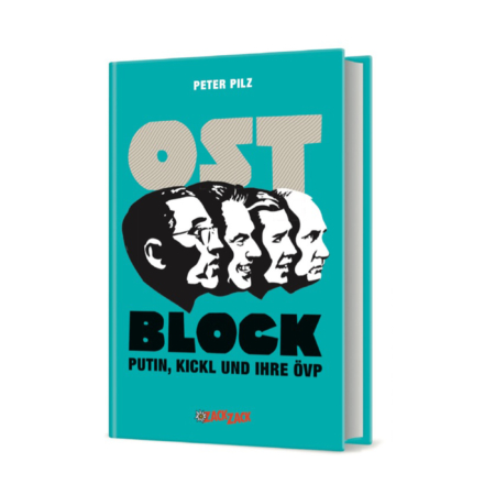 Cover des neuen Buches "Ostblock" - Die Profile von Herbert Kickl, H.C. Strache, Sebastian Kurz und Vladimir Putin schauen alle Richtung rechts. Über ihnen in großen grauen Lettern OST, unter ihnen in Schwarz Block
